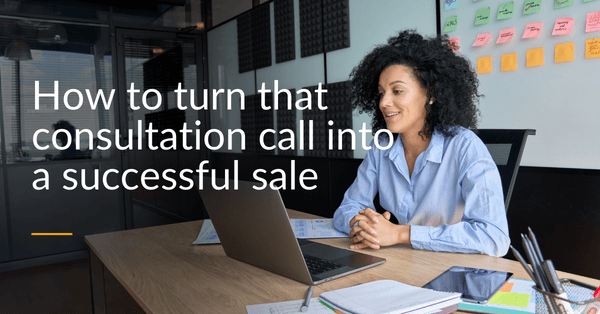 How to turn that consultation call into a successful sale