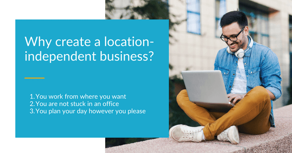 Why create a location-independent business