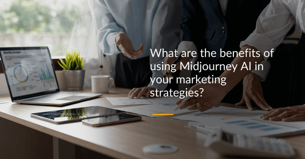 Benefits of using Midjourney AI in marketing strategies